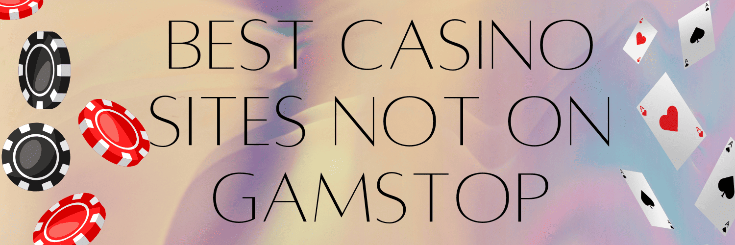 Best Non GamStop Websites for Online Gambling Best Non GamStop Websites for Online Gambling